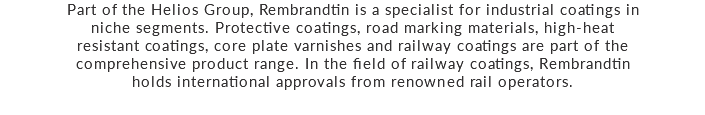 Part of the Helios Group, Rembrandtin is a specialist for industrial coatings in niche segments. Protective coatings, road marking materials, high-heat resistant coatings, core plate varnishes and railway coatings are part of the comprehensive product range. In the field of railway coatings, Rembrandtin holds international approvals from renowned rail operators.
